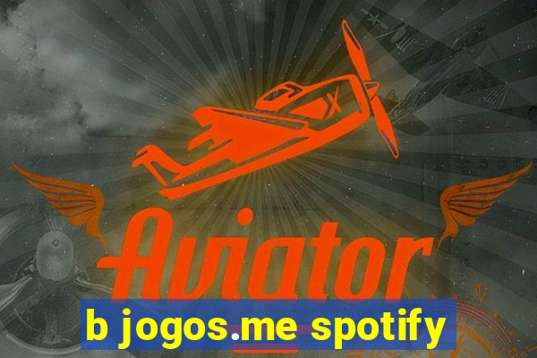 b jogos.me spotify